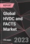 Global HVDC and FACTS Market Report - Market Analysis, Size, Share, Growth, Outlook - Industry Trends and Forecast to 2028 - Product Thumbnail Image