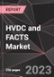 HVDC and FACTS Market Report - Market Analysis, Size, Share, Growth, Outlook - Industry Trends and Forecast to 2028 - Product Thumbnail Image