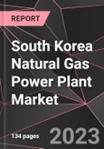 South Korea Natural Gas Power Plant Market Report - Market Analysis, Size, Share, Growth, Outlook - Industry Trends and Forecast to 2028- Product Image