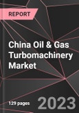 China Oil & Gas Turbomachinery Market Report - Market Analysis, Size, Share, Growth, Outlook - Industry Trends and Forecast to 2028- Product Image