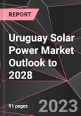 Uruguay Solar Power Market Outlook to 2028- Product Image