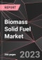 Biomass Solid Fuel Market Report - Market Analysis, Size, Share, Growth, Outlook - Industry Trends and Forecast to 2028 - Product Thumbnail Image