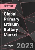 Global Primary Lithium Battery Market Report - Market Analysis, Size, Share, Growth, Outlook - Industry Trends and Forecast to 2028- Product Image