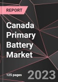 Canada Primary Battery Market Report - Market Analysis, Size, Share, Growth, Outlook - Industry Trends and Forecast to 2028- Product Image