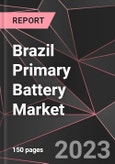 Brazil Primary Battery Market Report - Market Analysis, Size, Share, Growth, Outlook - Industry Trends and Forecast to 2028- Product Image