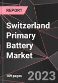 Switzerland Primary Battery Market Report - Market Analysis, Size, Share, Growth, Outlook - Industry Trends and Forecast to 2028- Product Image