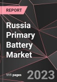 Russia Primary Battery Market Report - Market Analysis, Size, Share, Growth, Outlook - Industry Trends and Forecast to 2028- Product Image