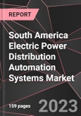 South America Electric Power Distribution Automation Systems Market Report - Market Analysis, Size, Share, Growth, Outlook - Industry Trends and Forecast to 2028- Product Image