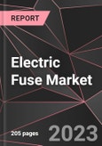 Electric Fuse Market Report - Market Analysis, Size, Share, Growth, Outlook - Industry Trends and Forecast to 2028- Product Image