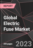 Global Electric Fuse Market Report - Market Analysis, Size, Share, Growth, Outlook - Industry Trends and Forecast to 2028- Product Image