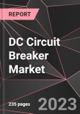 DC Circuit Breaker Market Report - Market Analysis, Size, Share, Growth, Outlook - Industry Trends and Forecast to 2028- Product Image