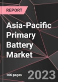 Asia-Pacific Primary Battery Market Report - Market Analysis, Size, Share, Growth, Outlook - Industry Trends and Forecast to 2028- Product Image