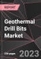 Geothermal Drill Bits Market Report - Market Analysis, Size, Share, Growth, Outlook - Industry Trends and Forecast to 2028 - Product Image