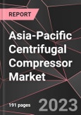 Asia-Pacific Centrifugal Compressor Market Report - Market Analysis, Size, Share, Growth, Outlook - Industry Trends and Forecast to 2028- Product Image