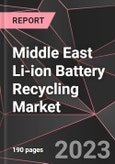 Middle East Li-ion Battery Recycling Market Report - Market Analysis, Size, Share, Growth, Outlook - Industry Trends and Forecast to 2028- Product Image