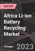 Africa Li-ion Battery Recycling Market Report - Market Analysis, Size, Share, Growth, Outlook - Industry Trends and Forecast to 2028- Product Image