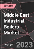 Middle East Industrial Boilers Market Report - Market Analysis, Size, Share, Growth, Outlook - Industry Trends and Forecast to 2028- Product Image