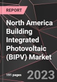 North America Building Integrated Photovoltaic (BIPV) Market Report - Market Analysis, Size, Share, Growth, Outlook - Industry Trends and Forecast to 2028- Product Image