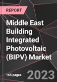 Middle East Building Integrated Photovoltaic (BIPV) Market Report - Market Analysis, Size, Share, Growth, Outlook - Industry Trends and Forecast to 2028- Product Image