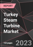 Turkey Steam Turbine Market Report - Market Analysis, Size, Share, Growth, Outlook - Industry Trends and Forecast to 2028- Product Image