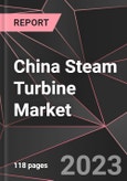 China Steam Turbine Market Report - Market Analysis, Size, Share, Growth, Outlook - Industry Trends and Forecast to 2028- Product Image