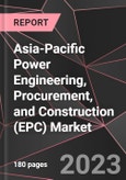 Asia-Pacific Power Engineering, Procurement, and Construction (EPC) Market Report - Market Analysis, Size, Share, Growth, Outlook - Industry Trends and Forecast to 2028- Product Image