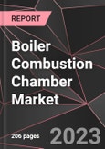 Boiler Combustion Chamber Market Report - Market Analysis, Size, Share, Growth, Outlook - Industry Trends and Forecast to 2028- Product Image