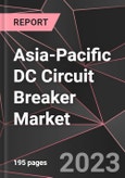 Asia-Pacific DC Circuit Breaker Market Report - Market Analysis, Size, Share, Growth, Outlook - Industry Trends and Forecast to 2028- Product Image