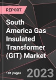 South America Gas Insulated Transformer (GIT) Market Report - Market Analysis, Size, Share, Growth, Outlook - Industry Trends and Forecast to 2028- Product Image
