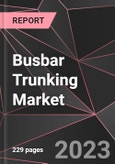 Busbar Trunking Market Report - Market Analysis, Size, Share, Growth, Outlook - Industry Trends and Forecast to 2028- Product Image