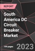 South America DC Circuit Breaker Market Report - Market Analysis, Size, Share, Growth, Outlook - Industry Trends and Forecast to 2028- Product Image