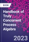 Handbook of Truly Concurrent Process Algebra - Product Thumbnail Image