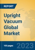 Upright Vacuum Global Market Insights 2023, Analysis and Forecast to 2028, by Manufacturers, Regions, Technology, Application, Product Type- Product Image