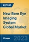 New Born Eye Imaging System Global Market Insights 2023, Analysis and Forecast to 2028, by Manufacturers, Regions, Technology, Application, Product Type - Product Thumbnail Image