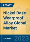 Nickel Base Wearproof Alloy Global Market Insights 2023, Analysis and Forecast to 2028, by Manufacturers, Regions, Technology, Product Type- Product Image