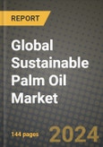 Global Sustainable Palm Oil Market Outlook Report: Industry Size, Competition, Trends and Growth Opportunities by Region, YoY Forecasts from 2024 to 2031- Product Image