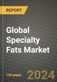 Global Specialty Fats Market Outlook Report: Industry Size, Competition, Trends and Growth Opportunities by Region, YoY Forecasts from 2024 to 2031- Product Image