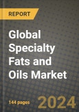 Global Specialty Fats and Oils Market Outlook Report: Industry Size, Competition, Trends and Growth Opportunities by Region, YoY Forecasts from 2024 to 2031- Product Image