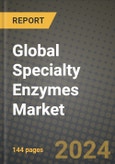 Global Specialty Enzymes Market Outlook Report: Industry Size, Competition, Trends and Growth Opportunities by Region, YoY Forecasts from 2024 to 2031- Product Image