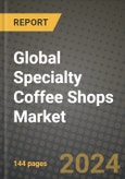 Global Specialty Coffee Shops Market Outlook Report: Industry Size, Competition, Trends and Growth Opportunities by Region, YoY Forecasts from 2024 to 2031- Product Image