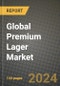 Global Premium Lager Market Outlook Report: Industry Size, Competition, Trends and Growth Opportunities by Region, YoY Forecasts from 2024 to 2031 - Product Image
