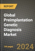 Global Preimplantation Genetic Diagnosis (Pgd) Market Outlook Report: Industry Size, Competition, Trends and Growth Opportunities by Region, YoY Forecasts from 2024 to 2031- Product Image