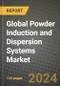Global Powder Induction and Dispersion Systems Market Outlook Report: Industry Size, Competition, Trends and Growth Opportunities by Region, YoY Forecasts from 2024 to 2031 - Product Image