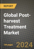 Global Post-harvest Treatment Market Outlook Report: Industry Size, Competition, Trends and Growth Opportunities by Region, YoY Forecasts from 2024 to 2031- Product Image