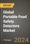 Global Portable Food Safety Detectors Market Outlook Report: Industry Size, Competition, Trends and Growth Opportunities by Region, YoY Forecasts from 2024 to 2031 - Product Image