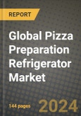 Global Pizza Preparation Refrigerator Market Outlook Report: Industry Size, Competition, Trends and Growth Opportunities by Region, YoY Forecasts from 2024 to 2031- Product Image