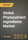 Global Phytonutrient Ingredients Market Outlook Report: Industry Size, Competition, Trends and Growth Opportunities by Region, YoY Forecasts from 2024 to 2031- Product Image