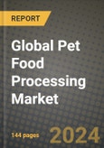 Global Pet Food Processing Market Outlook Report: Industry Size, Competition, Trends and Growth Opportunities by Region, YoY Forecasts from 2024 to 2031- Product Image