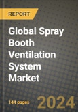 Global Spray Booth Ventilation System Market Outlook Report: Industry Size, Competition, Trends and Growth Opportunities by Region, YoY Forecasts from 2024 to 2031- Product Image