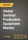 Global Sorbitol Production Equipment Market Outlook Report: Industry Size, Competition, Trends and Growth Opportunities by Region, YoY Forecasts from 2024 to 2031- Product Image